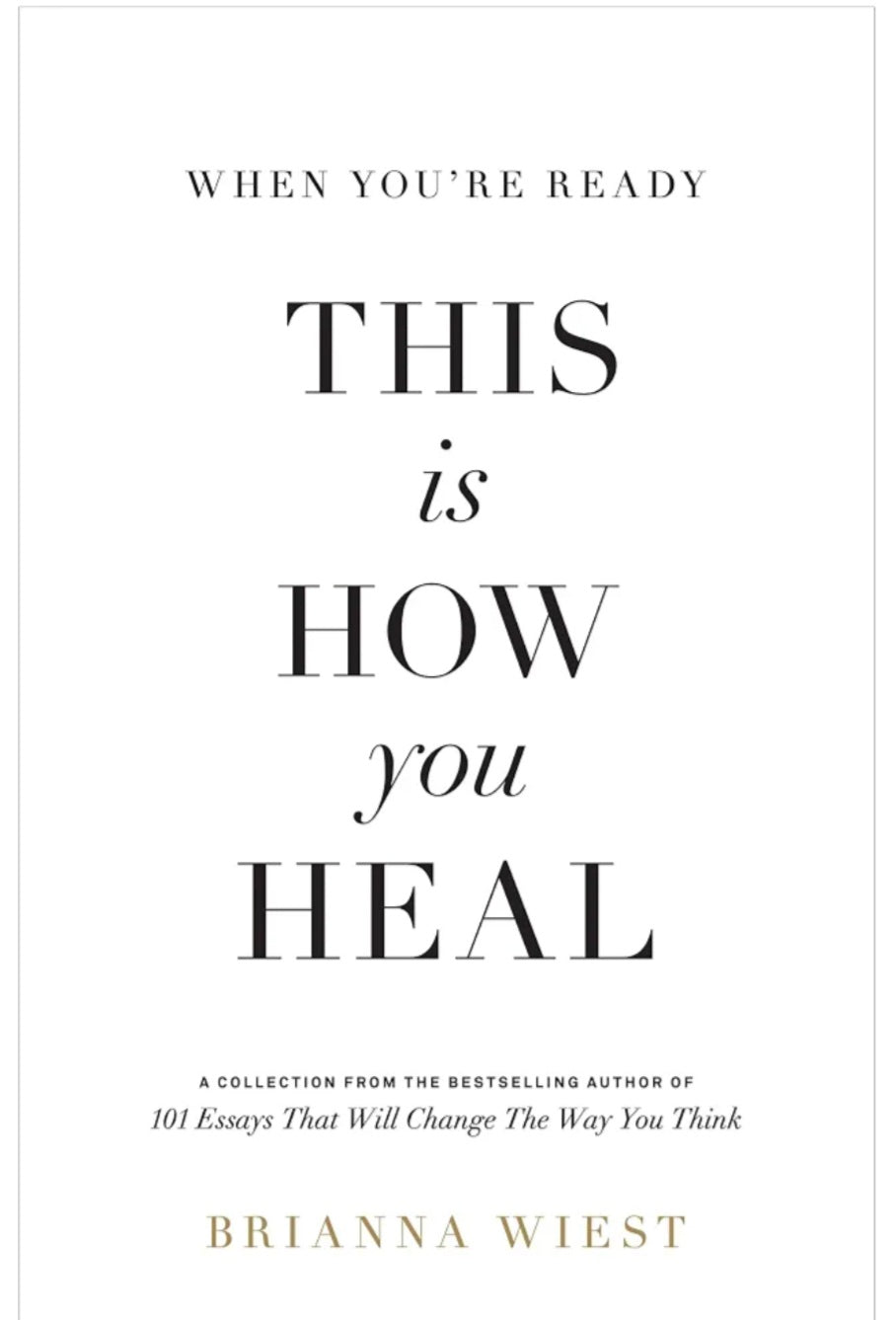 When You're Ready, This Is How You Heal — Brianna Wiest