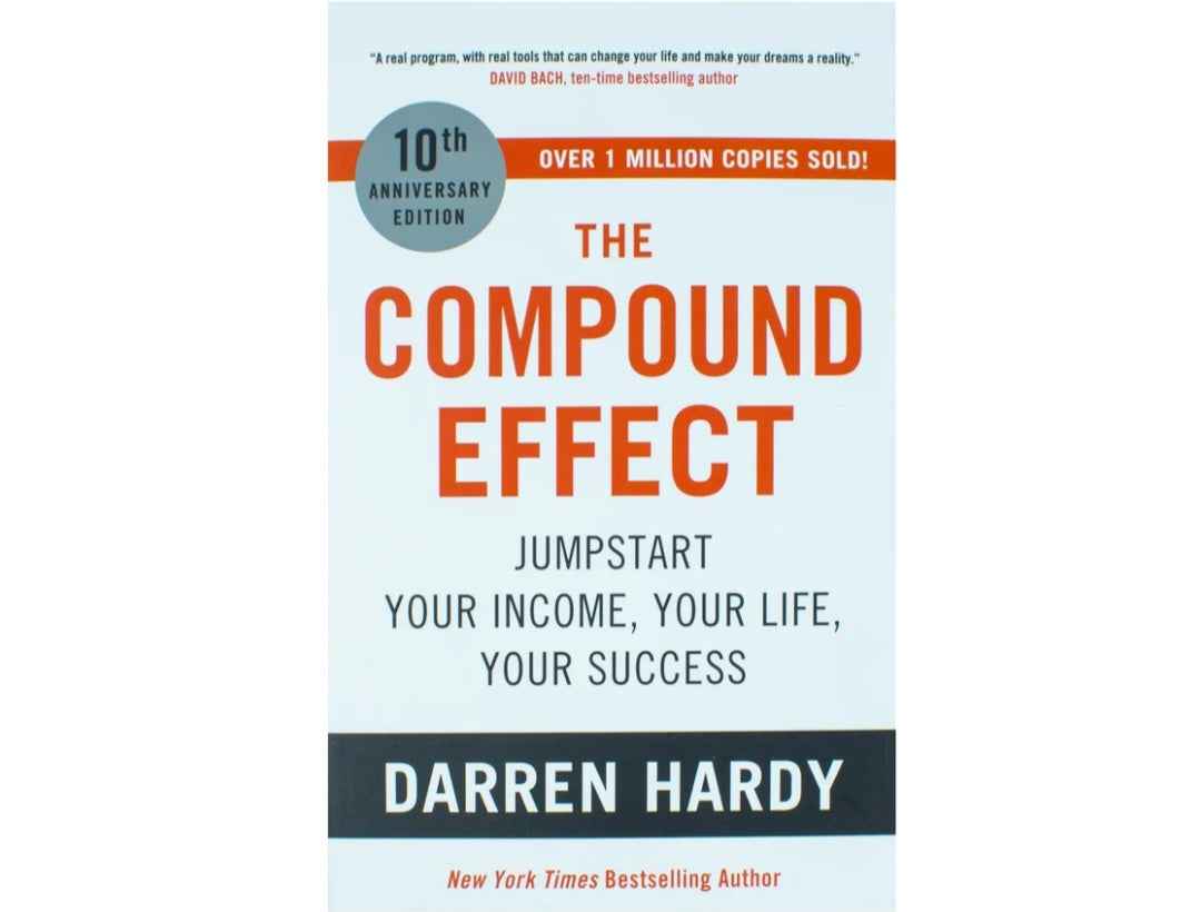 The Compound Effect: Jumpstart Your Income, Your Life, Your Success - the million copy bestseller revealing the secrets of superachievers by Darren Hardy